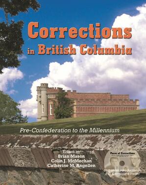 Corrections in British Columbia: pre-Confederation to the millennium